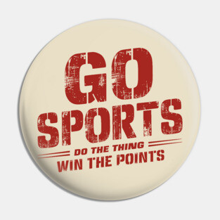 Go Sports Do The Thing Win The Points Sarcasm Pin