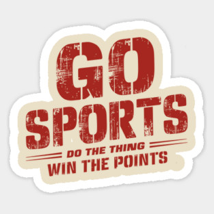 Go Sports Do The Thing Win The Points Sarcasm Magnet