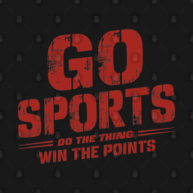 Go Sports Do The Thing Win The Points Sarcasm by Anticorporati