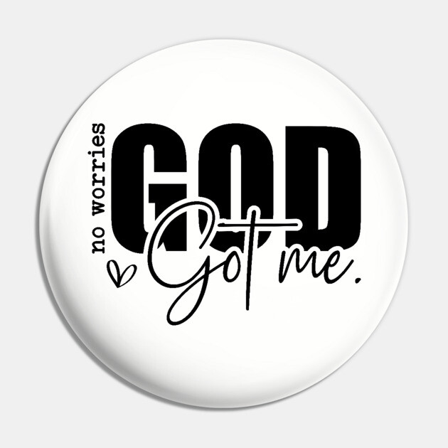 God Got Me - No Worries Pin by UrbanLifeApparel