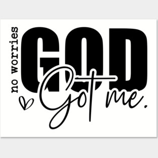 God Got Me - No Worries Posters and Art