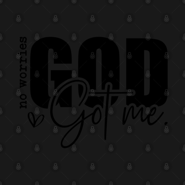 God Got Me - No Worries by UrbanLifeApparel