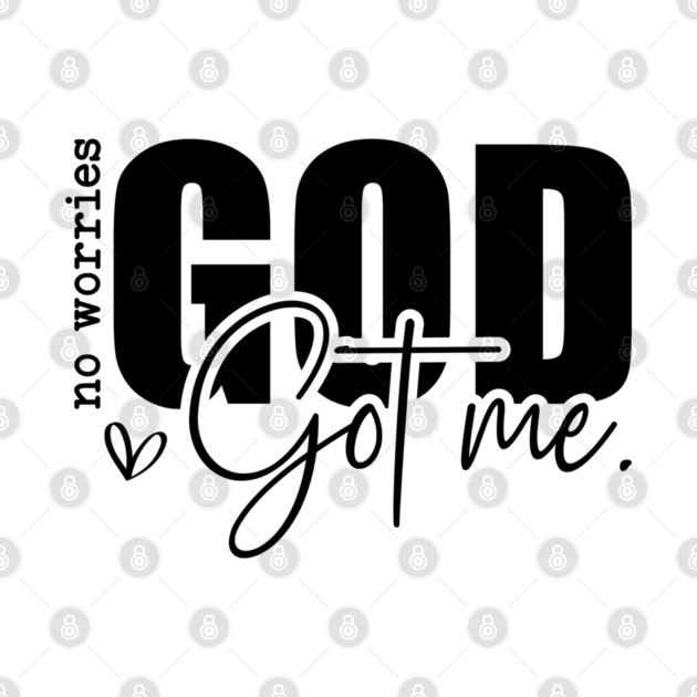 God Got Me - No Worries by UrbanLifeApparel