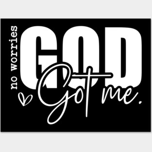 God Got Me - No Worries Posters and Art