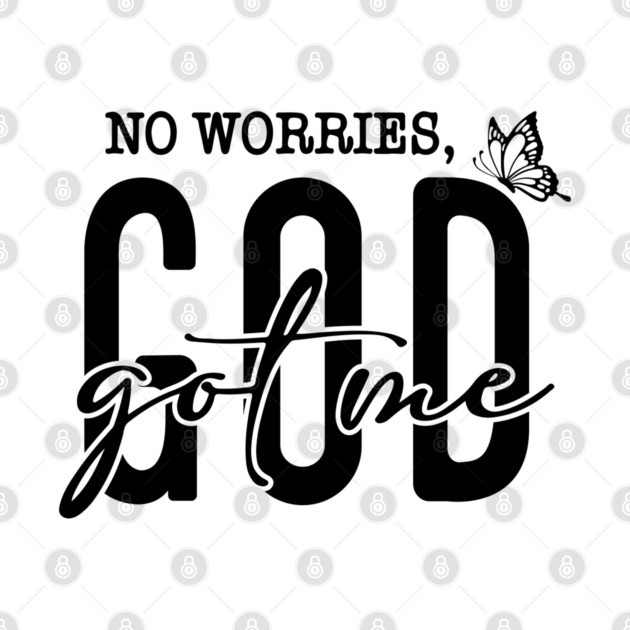 God Got Me - No Worries Butterfly by UrbanLifeApparel