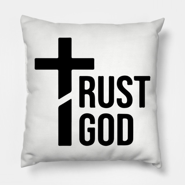 Trust God Pillow by UrbanLifeApparel