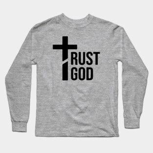 Trust God Long Sleeve T-Shirt