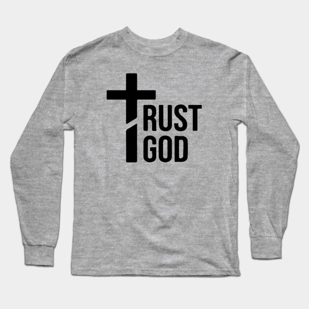 Trust God Long Sleeve T-Shirt by UrbanLifeApparel