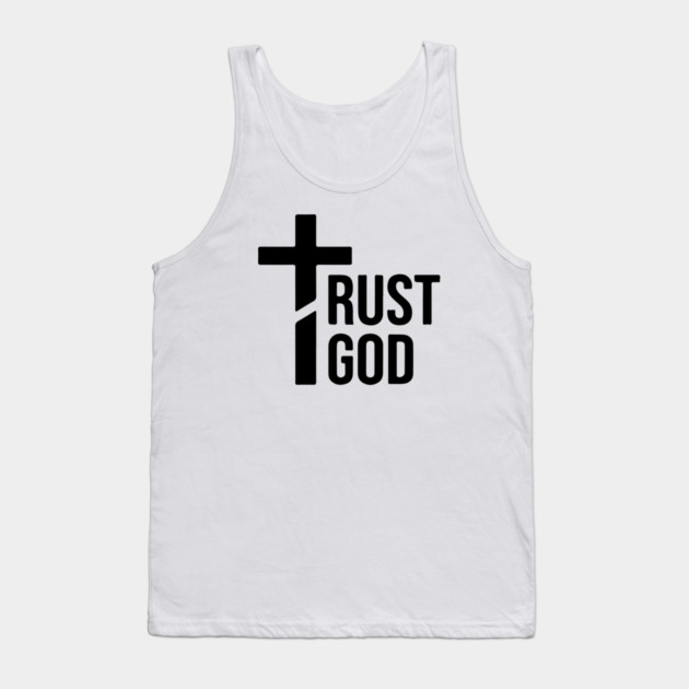 Trust God Tank Top by UrbanLifeApparel