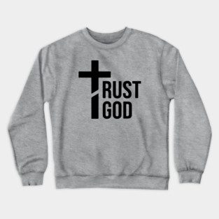 Trust God Crewneck Sweatshirt