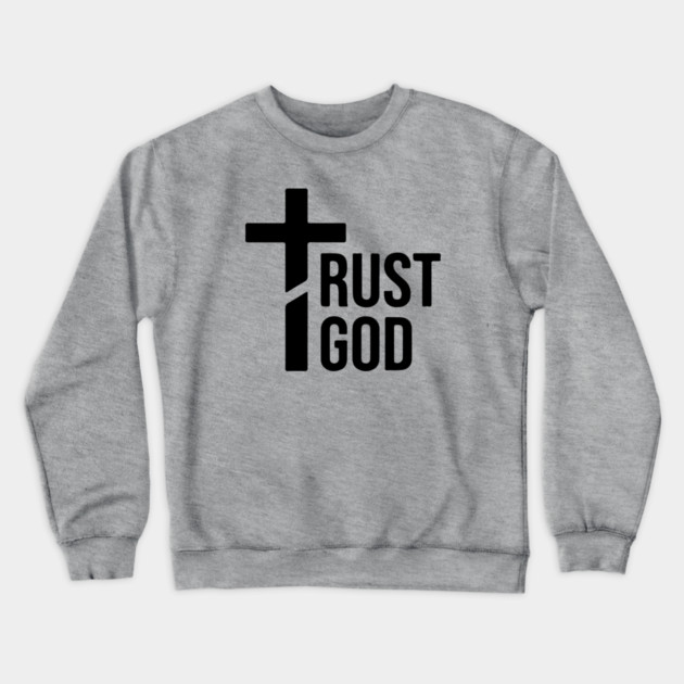 Trust God Crewneck Sweatshirt by UrbanLifeApparel