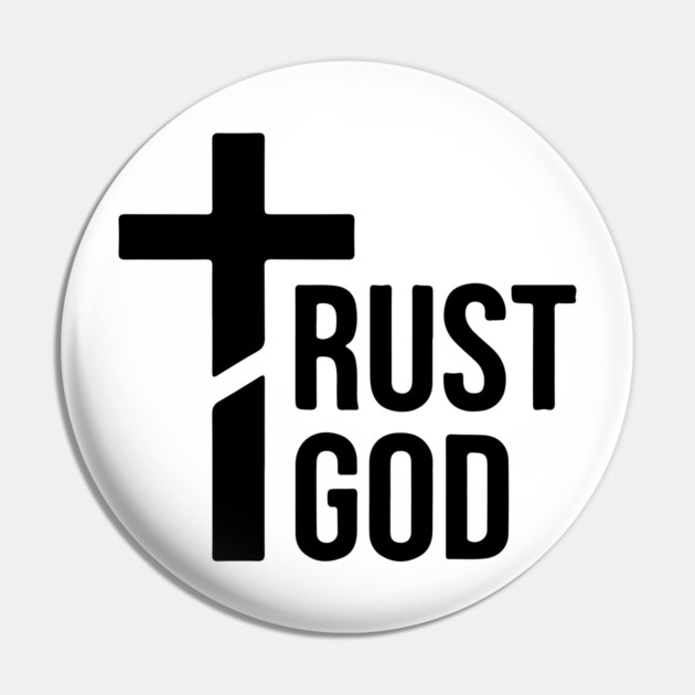 Trust God Pin by UrbanLifeApparel