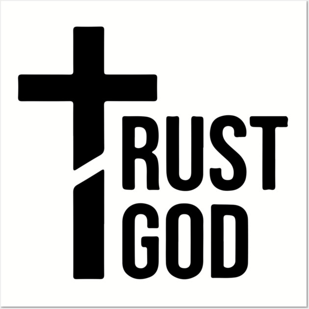 Trust God Wall Art by UrbanLifeApparel
