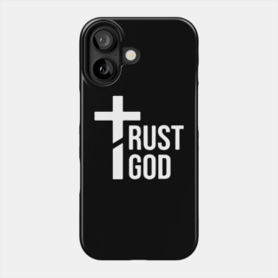 Trust God Phone Case