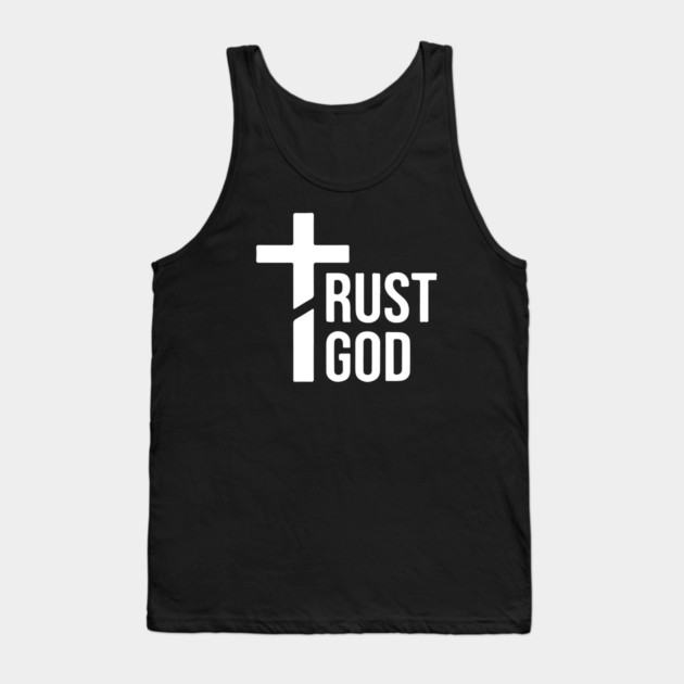 Trust God Tank Top by UrbanLifeApparel