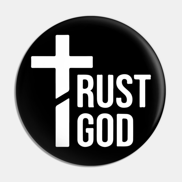 Trust God Pin by UrbanLifeApparel