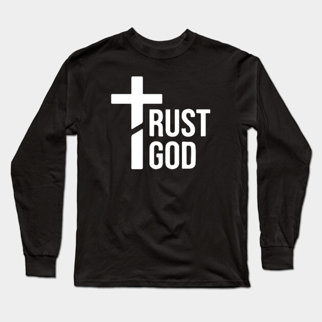 Trust God Long Sleeve T-Shirt by UrbanLifeApparel