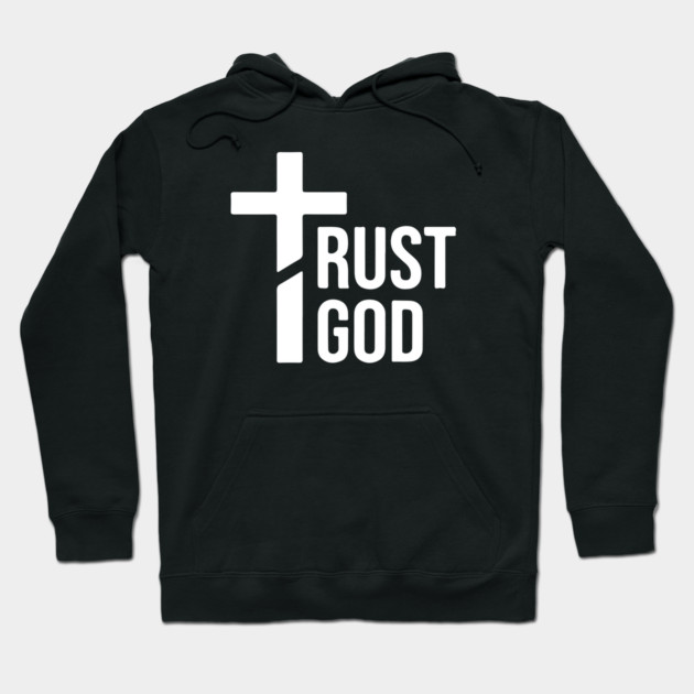 Trust God Hoodie by UrbanLifeApparel