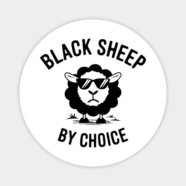 Black Sheep By Choice Anti Conformist Sarcasm Magnet by Anticorporati