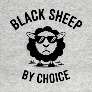 Black Sheep By Choice Anti Conformist Sarcasm T-Shirt