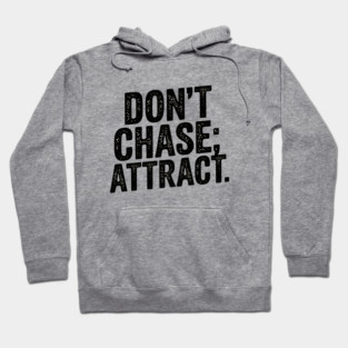 Dont chase Attract, mindset shift Hoodie