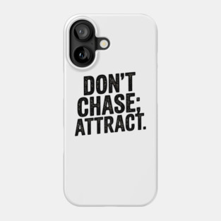 Dont chase Attract, mindset shift Phone Case