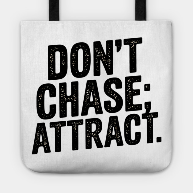 Dont chase Attract, mindset shift Tote by logiamerch