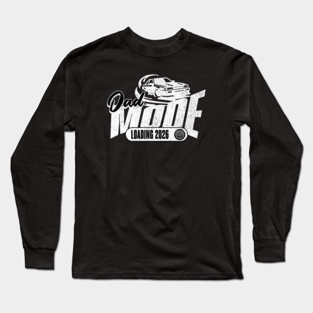 New Dad To Be Dad Mode Loading 2026 Racing Car Dad Racer Long Sleeve T-Shirt by Yesteeyear