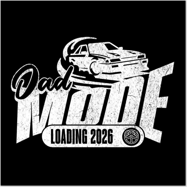 New Dad To Be Dad Mode Loading 2026 Racing Car Dad Racer Wall Art by Yesteeyear