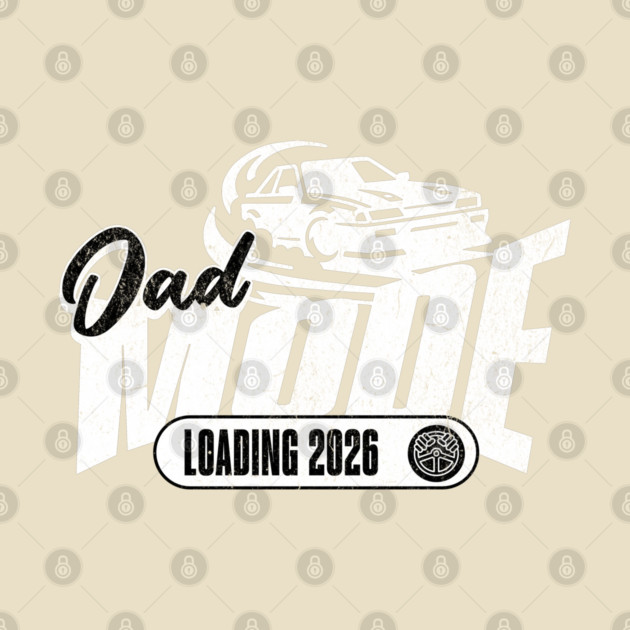 New Dad To Be Dad Mode Loading 2026 Racing Car Dad Racer by Yesteeyear
