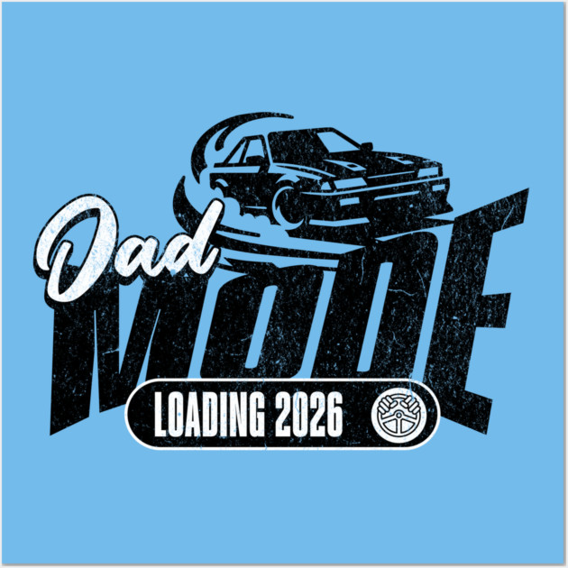 New Dad To Be Dad Mode Loading 2026 Racing Car Dad Racer Wall Art by Yesteeyear