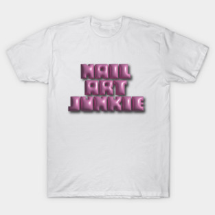 NAIL ART JUNKIE T-Shirt