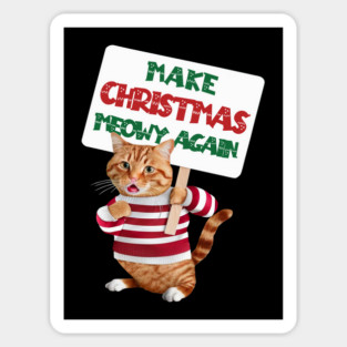 Meowy Christmas. Make Christmas Meowy Again Magnet