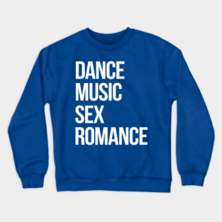 Dance, Music, Sex, Romance Crewneck Sweatshirt