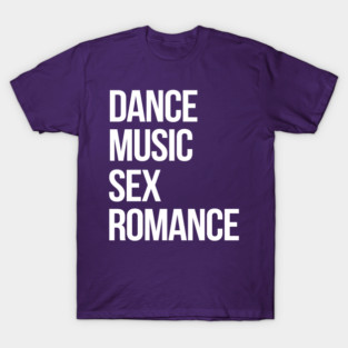 Dance, Music, Sex, Romance T-Shirt