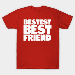 BESTEST Best Friend T-Shirt