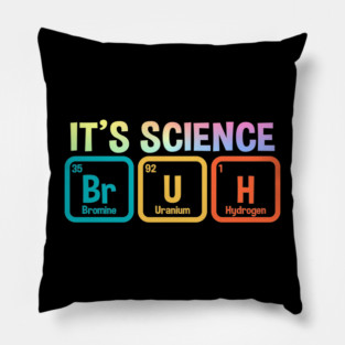 It’s Science, Bruh - Periodic Table Of Elements Pillow