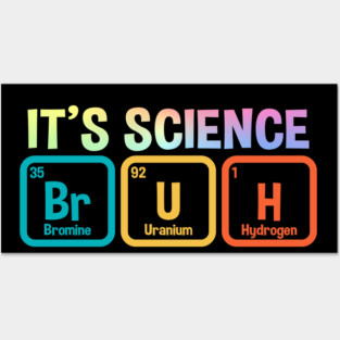 It’s Science, Bruh - Periodic Table Of Elements Posters and Art