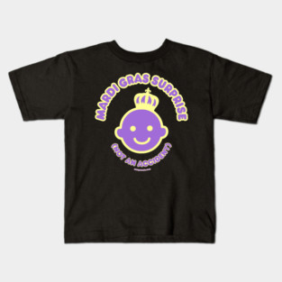 Mardi Gras Surprise...Not an Accident Kids T-Shirt