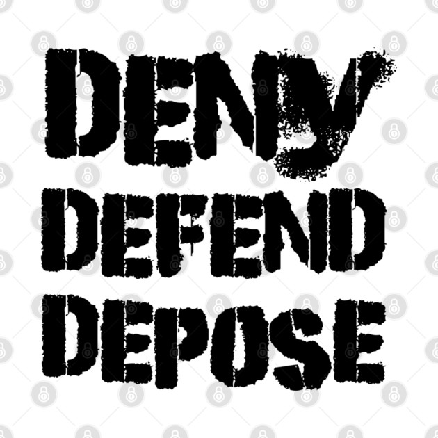 Deny, Defend, Depose by Teessential