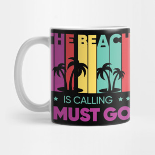 The Beach Is Calling T-Shirt - Summer Vacation Graphic Tee Mug