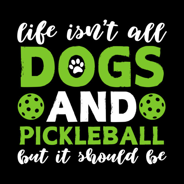 Dogs And Pickleball by The WYLD Tribe