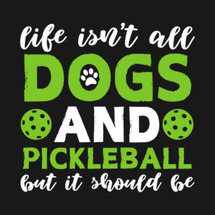 Dogs And Pickleball T-Shirt