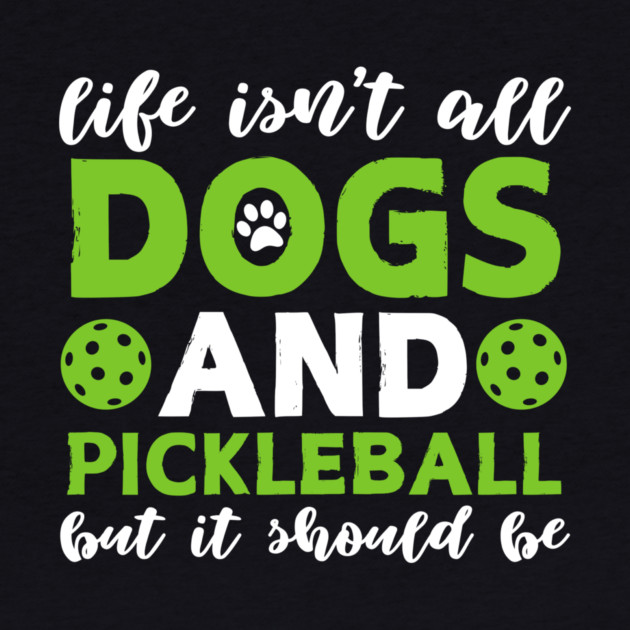 Dogs And Pickleball by The WYLD Tribe