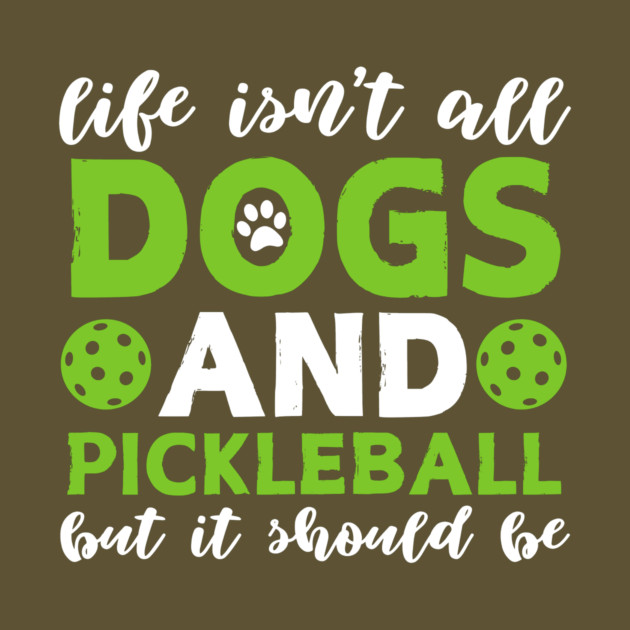 Dogs And Pickleball by The WYLD Tribe