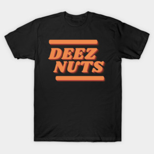 Deez Nuts T-Shirt