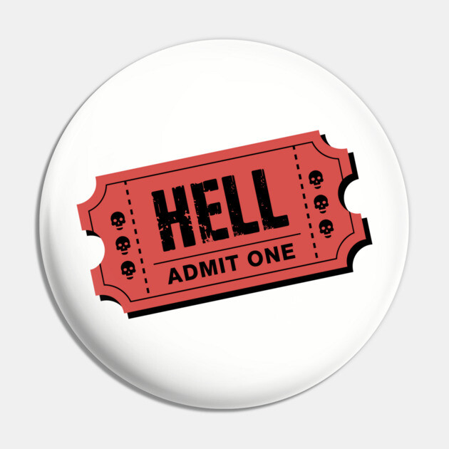 Admit One Hell Ticket Edgy Creepy Gothic Vibes Pin by Anticorporati