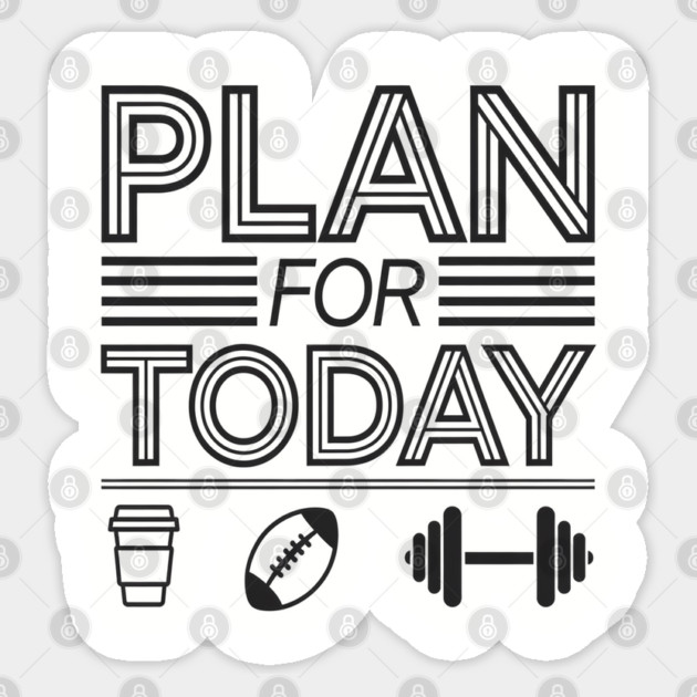 Plan For Today: Coffee, Football, and Weights, A Fun Fitness Design Sticker by Pixel Threads 