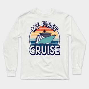 My First Cruise, Vintage Vacation Shirt Design for First-Time Cruisers Long Sleeve T-Shirt