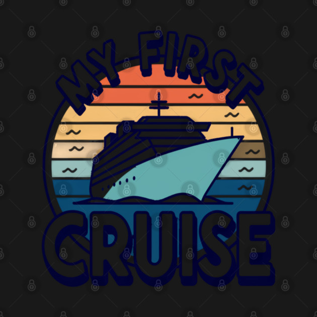 My First Cruise, Vintage Vacation Shirt Design for First-Time Cruisers by Pixel Threads 